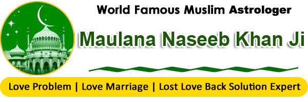 World Famous Maulana Naseeb Khan +91-9056162154  